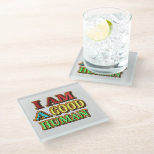 "I Am A Good Human" Cute Design. Buy Now Glass Coaster