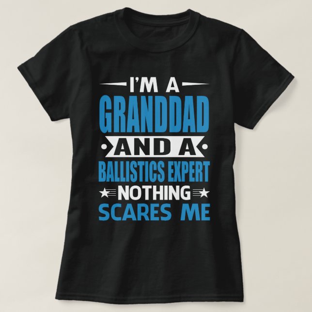 I Am A GRANDDAD And A Ballistics Expert Nothing Sc T-Shirt (Design Front)