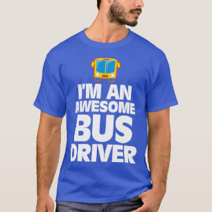 I am a great bus driver gift Fatherx27s Day T-Shirt