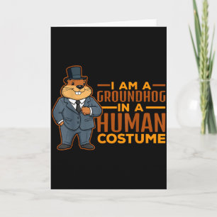 I Am A Groundhog In A Human Costume Happy Groundho Card