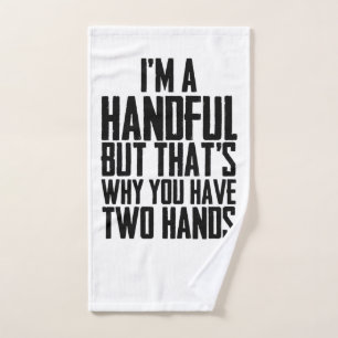 I am a handfull but thay is why you have two hands hand towel