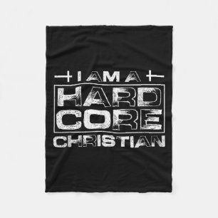 I Am A Hard Core Christian  Fleece Blanket