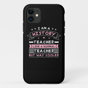 I Am A History Teacher iPhone 11 Case