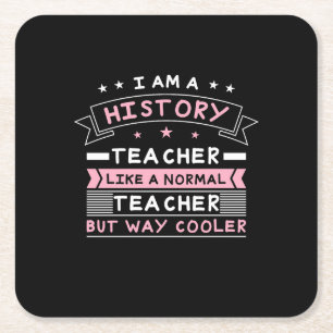I Am A History Teacher Square Paper Coaster