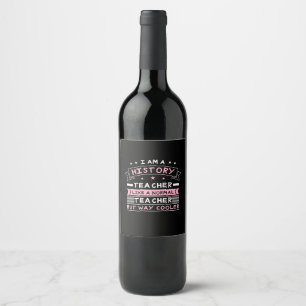 I Am A History Teacher Wine Label