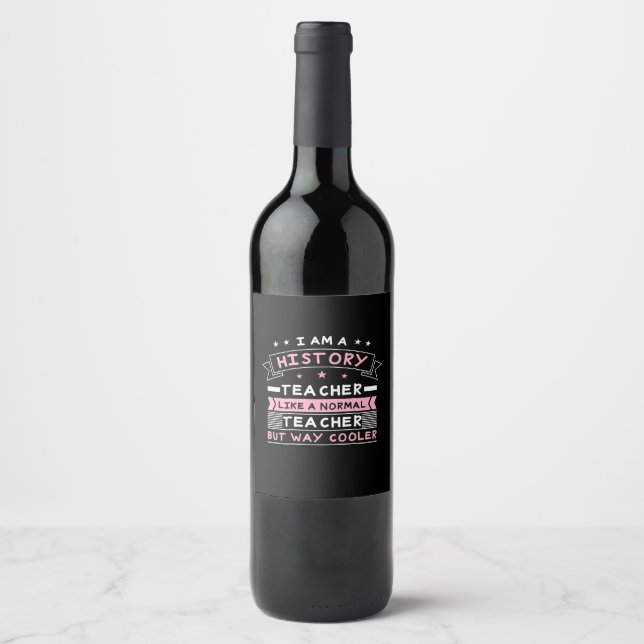 I Am A History Teacher Wine Label (Front)