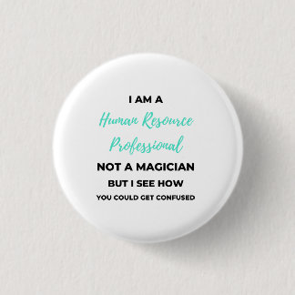 I Am A Human Resource Professional Not A Magician2 3 Cm Round Badge