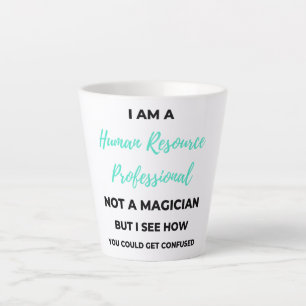 I Am A Human Resource Professional Not A Magician2 Latte Mug