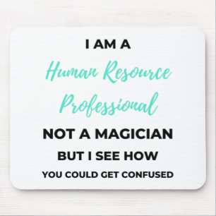 I Am A Human Resource Professional Not A Magician2 Mouse Mat