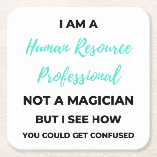 I Am A Human Resource Professional Not A Magician2 Square Paper Coaster