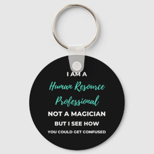 I Am A Human Resource Professional Not A Magician Key Ring