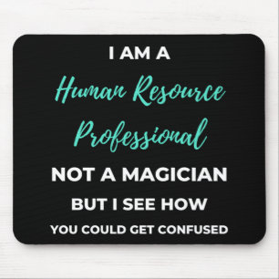 I Am A Human Resource Professional Not A Magician Mouse Mat
