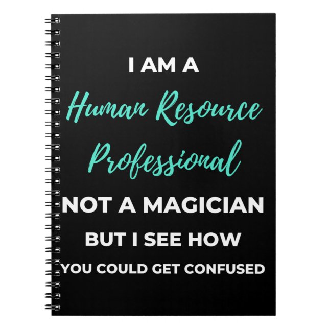 I Am A Human Resource Professional Not A Magician Notebook (Front)