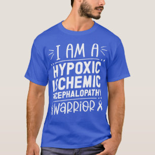 I Am A Hypoxic Ischemic Encephalopathy Warrior Cer T-Shirt