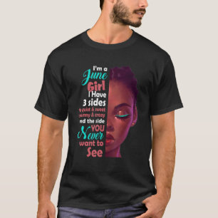 I Am A June Girl I Have 3 Sides T-Shirt