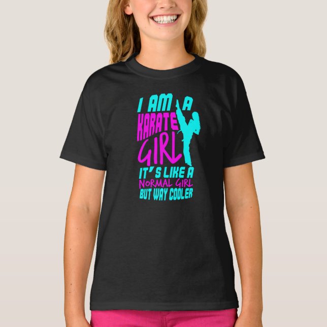 I Am A Karate Girl  It's Like A Normal Girl Gift T-Shirt (Front)