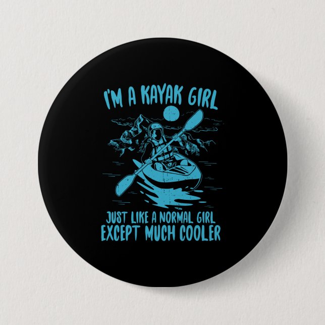 I Am A Kayak Girl 7.5 Cm Round Badge (Front)