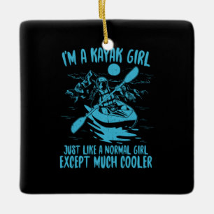 I Am A Kayak Girl Ceramic Ornament