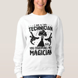 I Am A Lab Technician Laboratory Science Lab Tech Sweatshirt