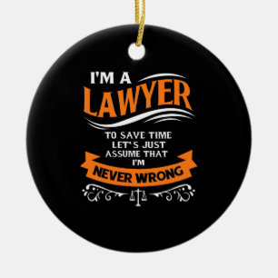 I Am A Lawyer I Am Never Wrong Ceramic Tree Decoration