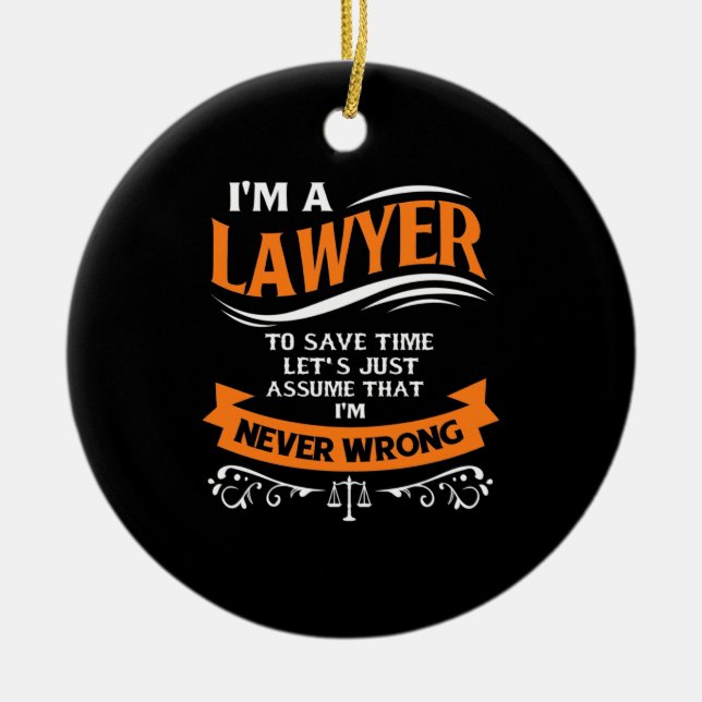 I Am A Lawyer I Am Never Wrong Ceramic Tree Decoration (Front)