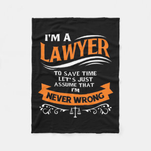 I Am A Lawyer I Am Never Wrong Fleece Blanket