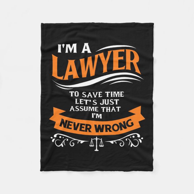 I Am A Lawyer I Am Never Wrong Fleece Blanket (Front)