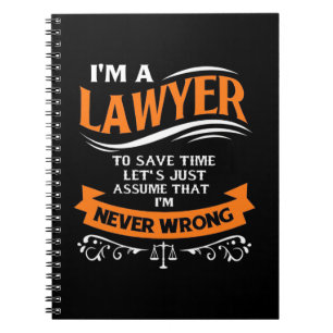 I Am A Lawyer I Am Never Wrong Notebook