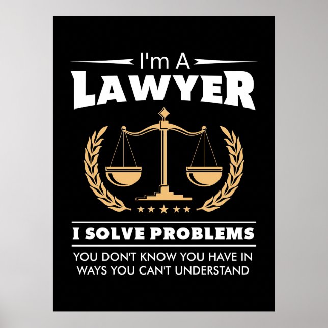 I Am A Lawyer I Solve Problems Poster (Front)