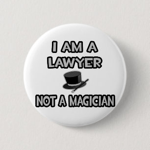 I Am A Lawyer ... Not A Magician 6 Cm Round Badge