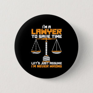 I Am A Lawyer To Save Time 6 Cm Round Badge