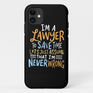 I Am A Lawyer To Save Your Time iPhone 11 Case