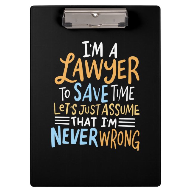 I Am A Lawyer To Save Your Time Clipboard (Front)