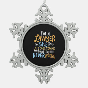 I Am A Lawyer To Save Your Time Snowflake Pewter Christmas Ornament