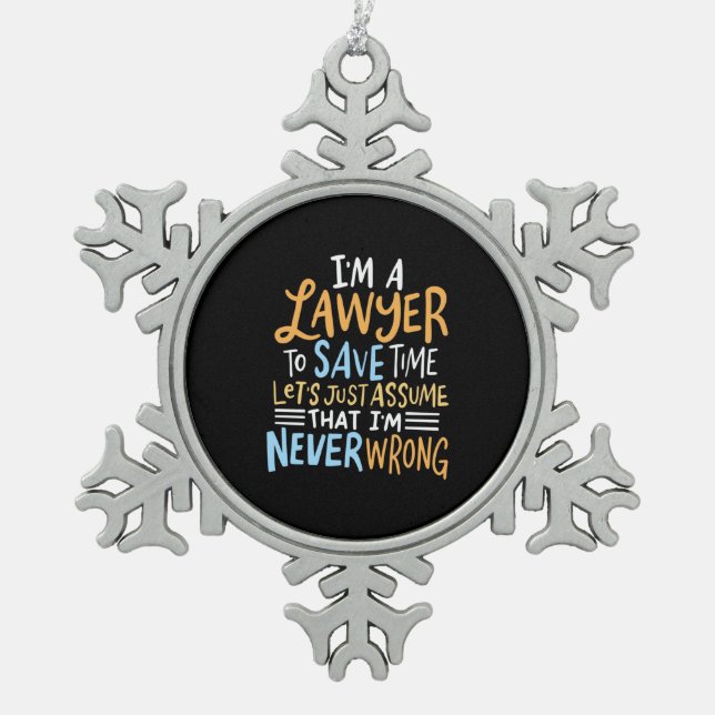 I Am A Lawyer To Save Your Time Snowflake Pewter Christmas Ornament (Front)