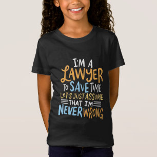 I Am A Lawyer To Save Your Time T-Shirt