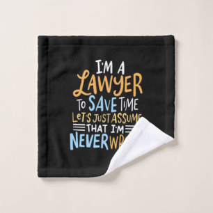 I Am A Lawyer To Save Your Time Wash Cloth