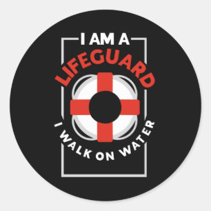 I Am A Lifeguard I Walk On Water Classic Round Sticker