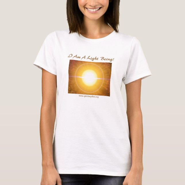 I Am A Light Being! T-Shirt (Front)