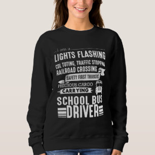 I Am A Lights Flashing Traffic School Bus Driver V Sweatshirt