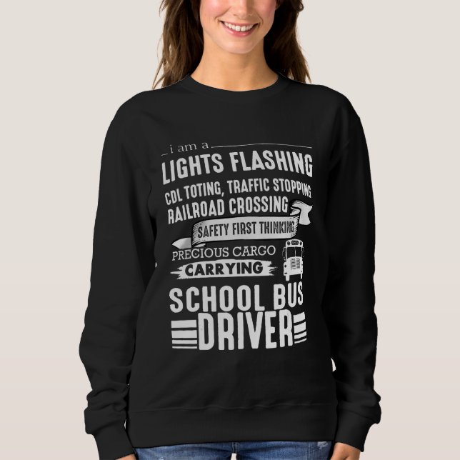 I Am A Lights Flashing Traffic School Bus Driver V Sweatshirt (Front)