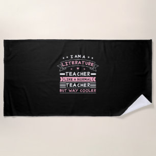 I Am A Literature Teacher Beach Towel