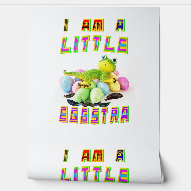 I Am A Little Eggstra Wallpaper (Unrolling)