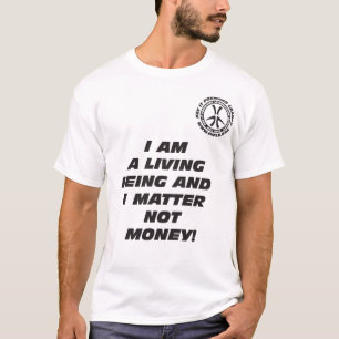 I AM A LIVING BEING T-Shirt