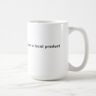 I Am a Local Product Coffee Mug