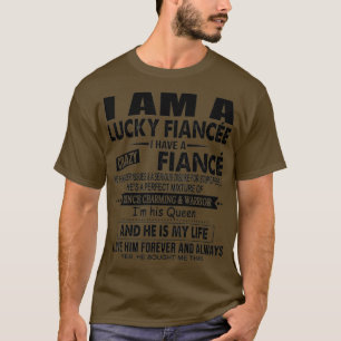 I Am A Lucky Fiancee I Have A Crazy Fiance T-Shirt