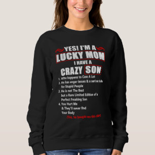 I Am A Lucky Mum I Have A Crazy Son Who Happen To Sweatshirt