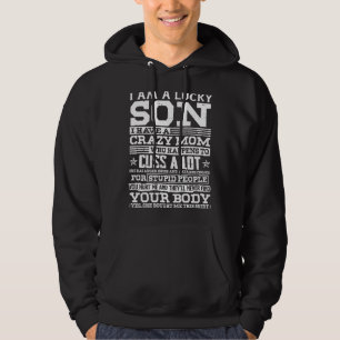 I Am A Lucky Son I Have A Crazy Mom Mother s Day Hoodie