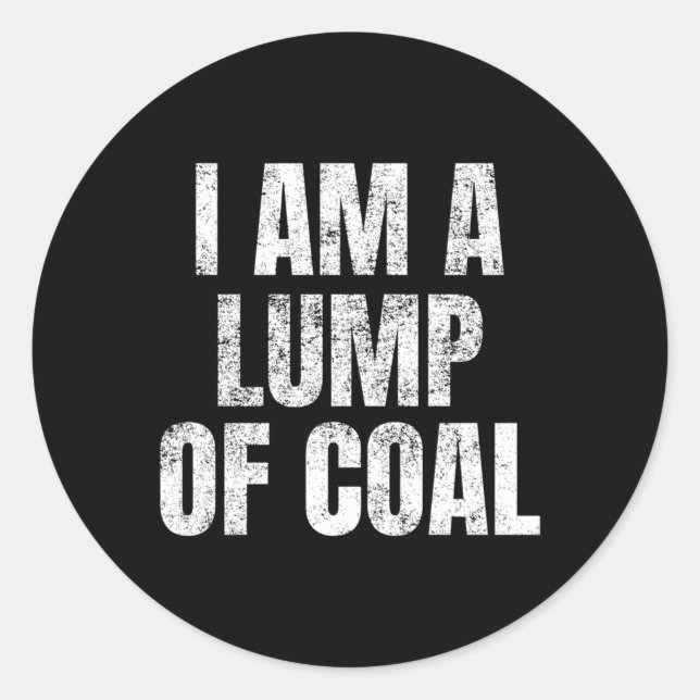I Am A Lump Of Coal Youth Easy Simple Classic Round Sticker (Front)