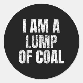 I Am A Lump Of Coal Youth Easy Simple Classic Round Sticker